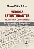 Ler Medidas Estruturantes na Jurisdição Constitucional: da Suprema Corte Estadunidense ao Supremo Tribunal Federal, do autor Marco Félix Jobim Ler Medidas Estruturantes na Jurisdição Constitucional: da Suprema Corte Estadunidense ao Supremo Tribunal Federal, do autor Marco Félix Jobim