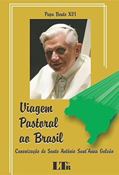 Viagem Pastoral Ao Brasil: Canonização De Santo Antônio Sant'Anna Galvão, do autor Papa Bento XVI