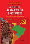 Ler A Foice, o Martelo e os Fuzis, do autor Euclides Penedo Borges