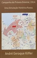 Ler Campanha da Prússia Oriental, 1914, do autor André Geraque Kiffer