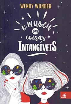 O Museu das Coisas Intangíveis, do autor Wendy Wunder
