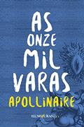 Ler As onze mil varas: ou os amores de um hospodar, do autor Guillaume Apollinaire Ler As onze mil varas: ou os amores de um hospodar, do autor Guillaume Apollinaire