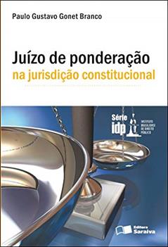 Juízo de ponderação na jurisdição constitucional - 1ª edição de 2012, do autor Paulo Gustavo Gonet Branco
