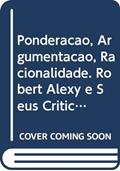 Ler Ponderação, Argumentação, Racionalidade. Robert Alexy e Seus Críticos, do autor Leonardo Simchen Trevisan