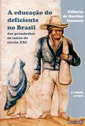 Ler A Educação do Deficiente no Brasil: dos Primórdios ao Início do Século XXI, do autor Gilberta de Martino Jannuzzi