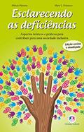 Ler Esclarecendo as deficiências: Aspectos Teóricos e Práticos Para Contribuir Para uma Sociedade Inclusiva, do autor Márcia Honora