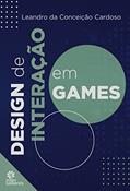 Ler Design de interação em games, do autor Leandro da Conceição Cardoso