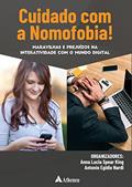 Ler Cuidado com a Nomofobia!: Maravilhas e Prejuízos na Interatividade com o Mundo Digital, do autor Anna Lucia Spear King; Antonio Egidio Nardi