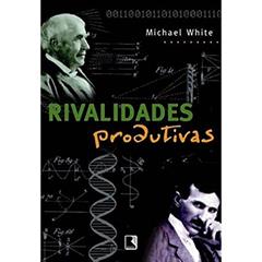 Rivalidades produtivas, do autor Michael White