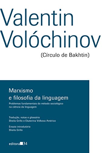 Ler Marxismo e filosofia da linguagem: problemas fundamentais do método sociológico na ciência da linguagem, do autor Velentin Volóchinov