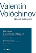 Ler Marxismo e filosofia da linguagem: problemas fundamentais do método sociológico na ciência da linguagem, do autor Velentin Volóchinov