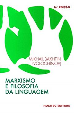 Marxismo e filosofia da linguagem: Problemas fundamentais do método sociológico da linguagem, do autor Mikhail Bakhtin