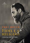 Ler Fidel e a religião, do autor Frei Betto