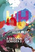 Ler A obscena senhora D, do autor Hilda Hilst Ler A obscena senhora D, do autor Hilda Hilst