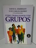 Ler Como Trabalhamos Com Grupos, do autor David E. Zimerman