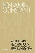 Ler A liberdade dos antigos comparada à dos modernos, do autor Benjamin Constant