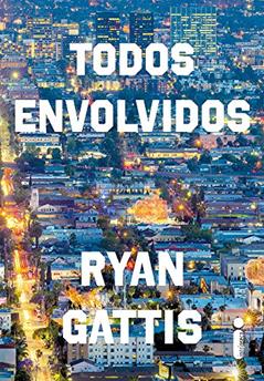 Todos envolvidos, do autor Ryan Gattis