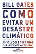Ler Como evitar um desastre climático: As soluções que temos e as inovações necessárias, do autor Bill Gates