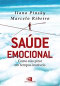 Ler Saúde emocional: como não pirar em tempos instáveis, do autor Ilana Pinsky; Marcelo Ribeiro