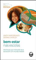 Ler Bem-Estar nas Escolas: Três Forças que Motivarão seus Alunos em um Mundo Instável, do autor Andy Hargreaves; Dennis Shirley