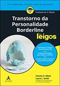 Ler Transtorno da Personalidade Borderline Para Leigos - 2ª Edição, do autor Laura L. Smith; Charles H. Elliott Ler Transtorno da Personalidade Borderline Para Leigos - 2ª Edição, do autor Laura L. Smith; Charles H. Elliott