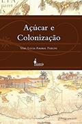 Ler Açúcar e Colonização, do autor Vera Lúcia Amaral Ferlini Ler Açúcar e Colonização, do autor Vera Lúcia Amaral Ferlini