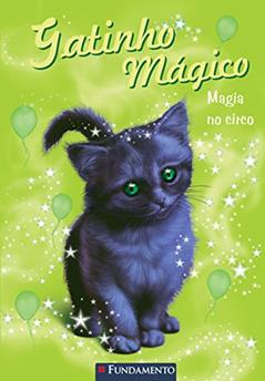 Gatinho Mágico. Magia no Circo, do autor Sue Bentley