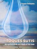 Ler Toques sutis: uma experiência de vida com os ensinamentos de Pethö Sándor, do autor Suzana Delmanto Ler Toques sutis: uma experiência de vida com os ensinamentos de Pethö Sándor, do autor Suzana Delmanto