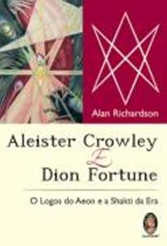 Aleister Crowley e Dion Fortune, do autor Alan Richardson