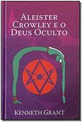Ler Aleister Crowley e o Deus Oculto, do autor Kenneth Grant Ler Aleister Crowley e o Deus Oculto, do autor Kenneth Grant