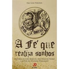 Fe Que Realiza Sonhos, A, do autor Frei Ildo Perondi