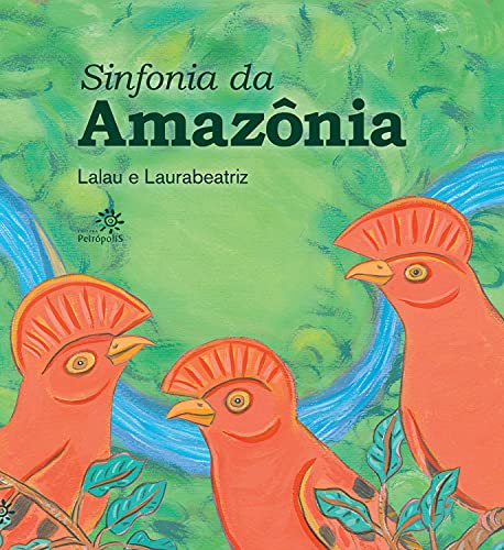 Ler Sinfonia da Amazônia, do autor Lalau; Laurabeatriz