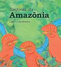 Ler Sinfonia da Amazônia, do autor Lalau; Laurabeatriz