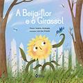 Ler A beija-flor e o girassol, do autor Paula Valéria Andrade