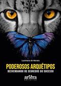 Ler Poderosos arquétipos: Desvendando os segredos do sucesso, do autor Lucimara de Morais