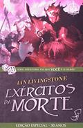 Ler Exércitos da Morte - Volume 11, do autor Ian Livingstone Ler Exércitos da Morte - Volume 11, do autor Ian Livingstone