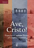 Ler Ave, Cristo!, do autor Francisco Cândido Xavier; Emmanuel Ler Ave, Cristo!, do autor Francisco Cândido Xavier; Emmanuel