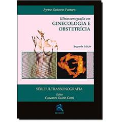 Ultrasonografia em Ginecologia e Obstetrícia, do autor Ayrton Roberto Pastore