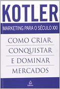 Ler Marketing Para o Século XXI. Como Criar , Conquistar e Dominar Mercados, do autor Philip Kotler