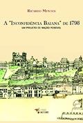 Ler A "Inconfidência Baiana" de 1798: um Projeto de Nação Possível, do autor Ricardo Mendes