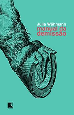 Manual da demissão, do autor Julia Wähmann