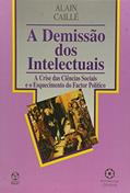Ler A Demissão dos Intelectuais, do autor Alain Caille