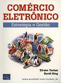Ler Comércio Eletrônico: Estratégia e Gestão, do autor Efraim Turban; David King