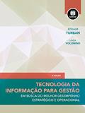 Ler Tecnologia da Informação para Gestão: Em Busca do Melhor Desempenho Estratégico e Operacional, do autor Efraim Turban; Linda Volonino