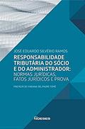 Ler Responsabilidade Tributária do Sócio e do Administrador: Normas Jurídicas, Fatos Jurídicos e Prova, do autor José Eduardo Silvério Ramos Ler Responsabilidade Tributária do Sócio e do Administrador: Normas Jurídicas, Fatos Jurídicos e Prova, do autor José Eduardo Silvério Ramos