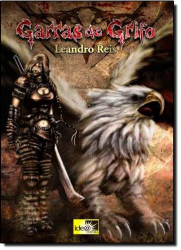 Ler Garras de Grifo, do autor Leandro Reis Ler Garras de Grifo, do autor Leandro Reis