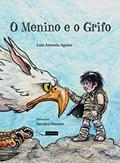 Ler O menino e o grifo, do autor Luiz Antonio Aguiar