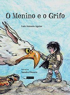 O menino e o grifo, do autor Luiz Antonio Aguiar