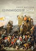 Ler Os inimigos de Roma: De Aníbal a Átila, o Huno, do autor Philip Matyszak Ler Os inimigos de Roma: De Aníbal a Átila, o Huno, do autor Philip Matyszak