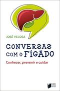 Ler CONVERSAS COM O FÍGADO - Conhecer, Prevenir e Cuidar, do autor José Velosa